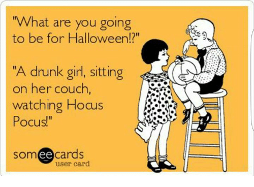 what-are-you-going-to-be-for-halloween-a-drunk-5825209